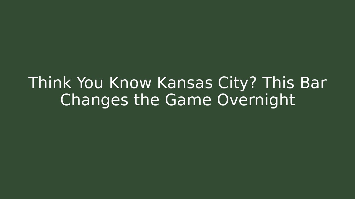 Think You Know Kansas City? This Bar Changes the Game Overnight