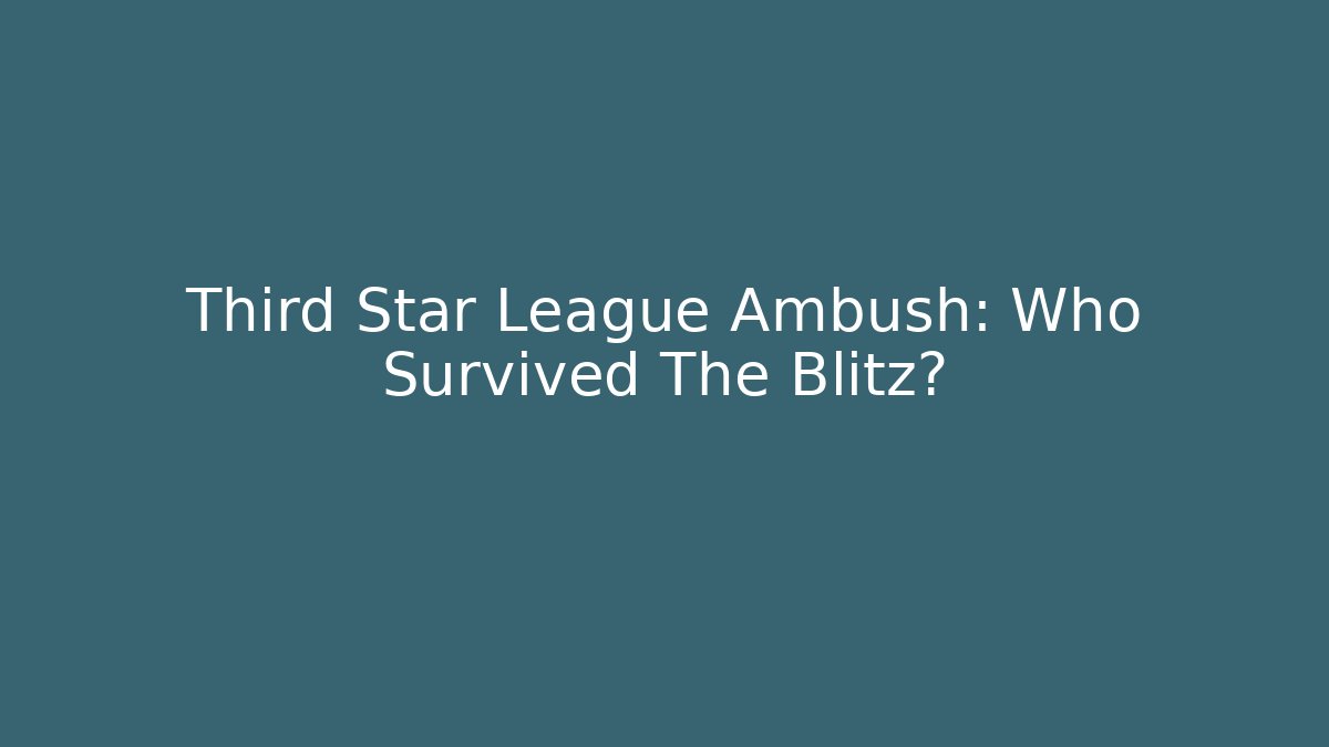 Third Star League Ambush: Who Survived The Blitz?