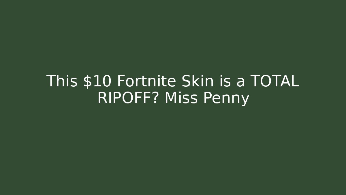 This $10 Fortnite Skin is a TOTAL RIPOFF? Miss Penny