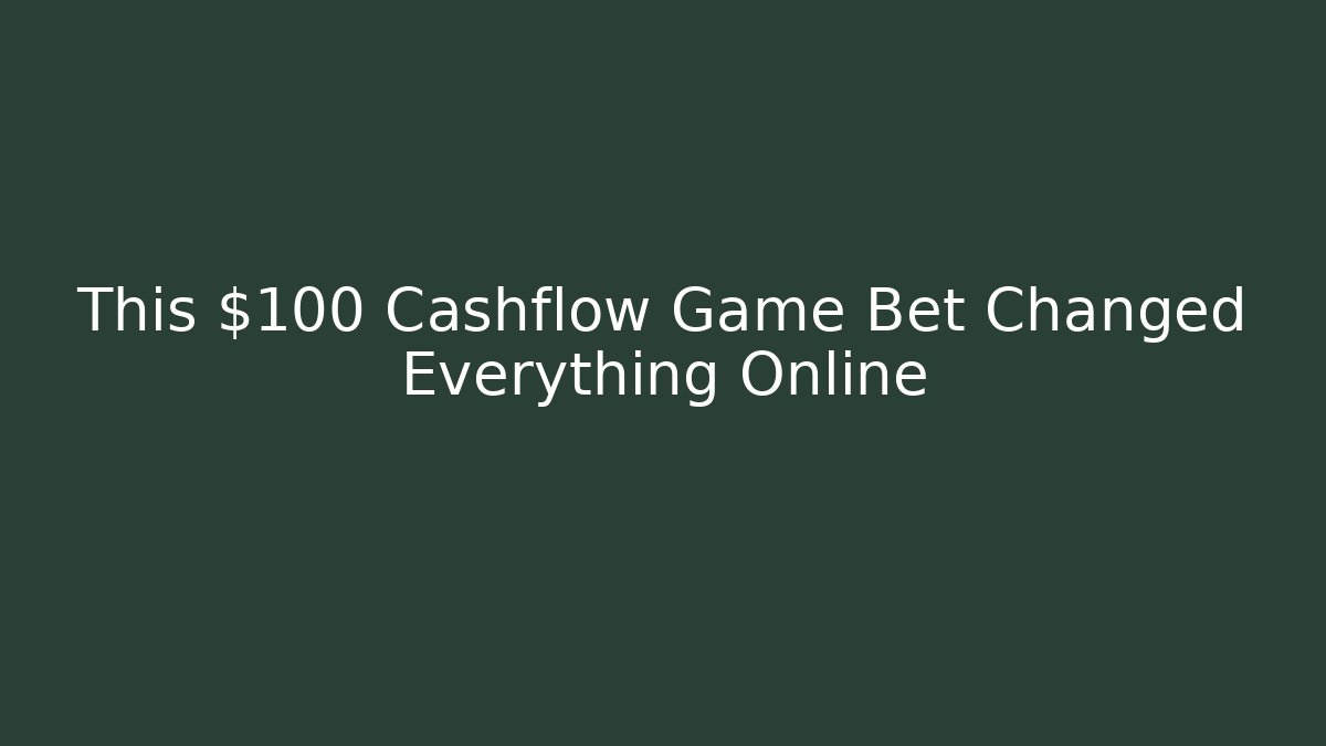 This $100 Cashflow Game Bet Changed Everything Online