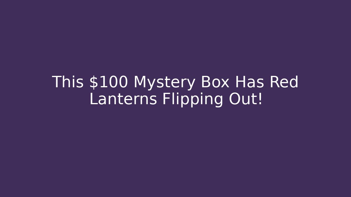This $100 Mystery Box Has Red Lanterns Flipping Out! - Vintage E-Juice