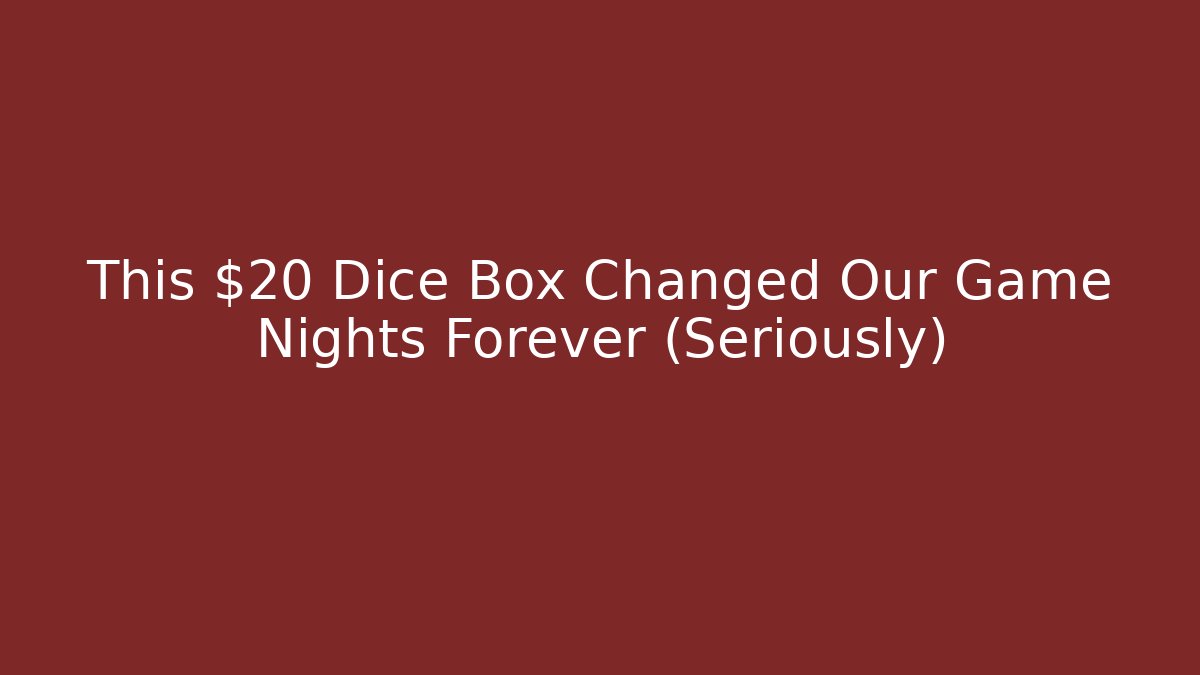 This $20 Dice Box Changed Our Game Nights Forever (Seriously) - Vintage E-Juice
