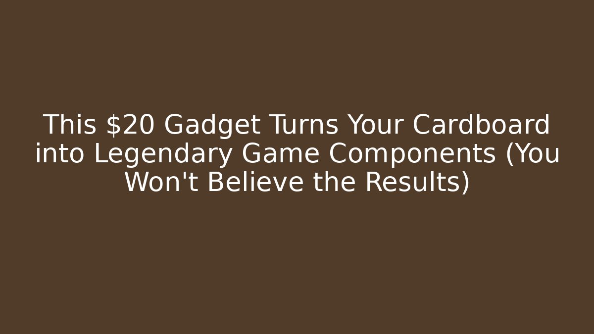 This $20 Gadget Turns Your Cardboard into Legendary Game Components (You Won't Believe the Results)