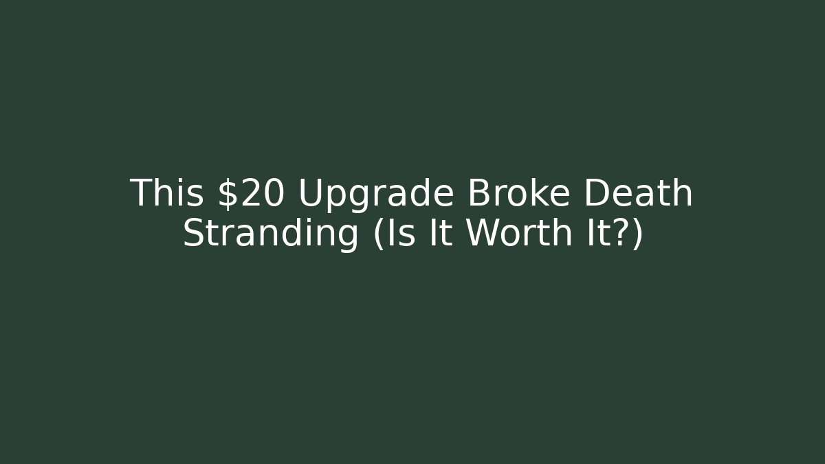 This $20 Upgrade Broke Death Stranding (Is It Worth It?) - Vintage E-Juice