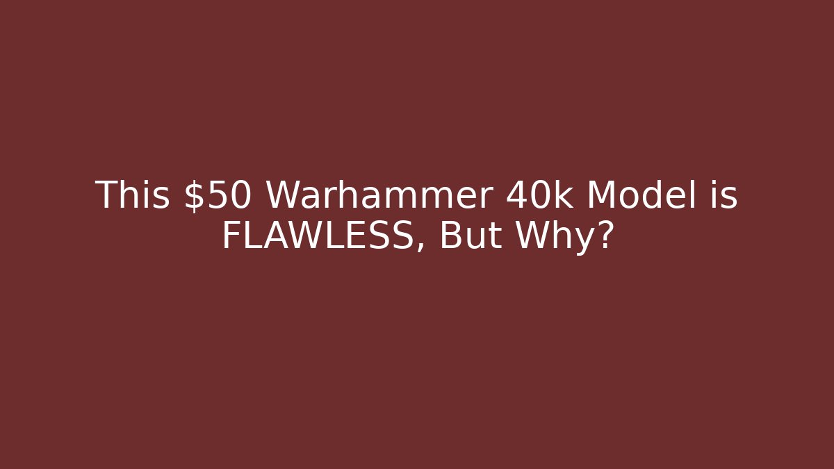 This $50 Warhammer 40k Model is FLAWLESS, But Why? - Vintage E-Juice