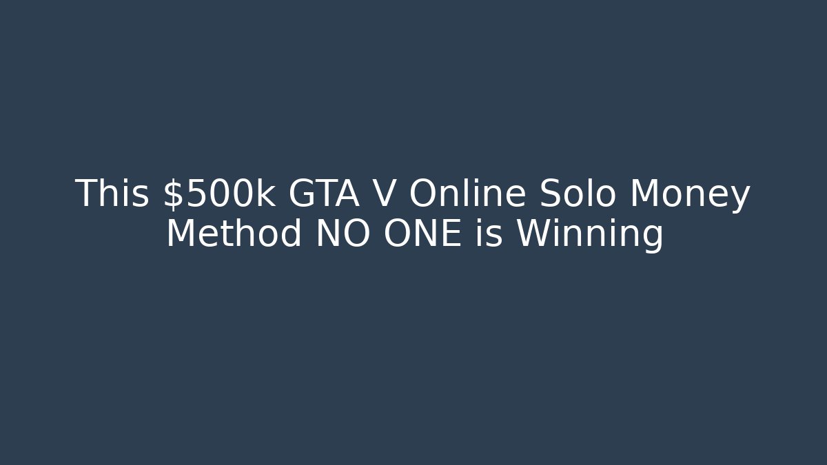 This $500k GTA V Online Solo Money Method NO ONE is Winning