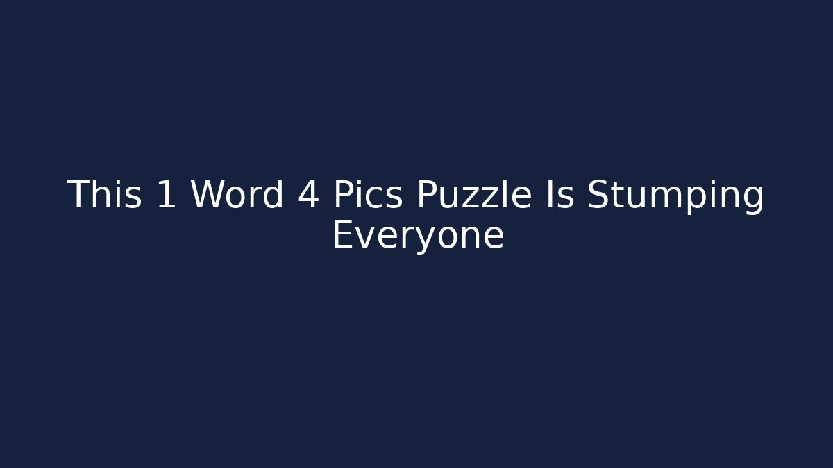 This 1 Word 4 Pics Puzzle Is Stumping Everyone