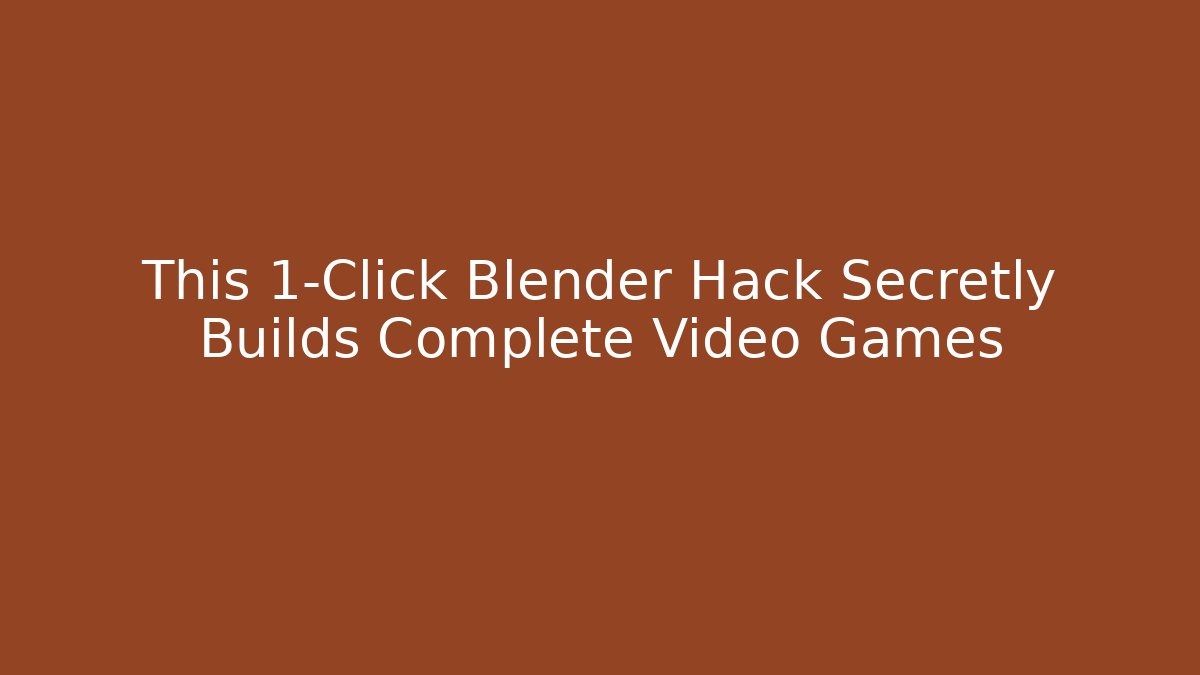 This 1-Click Blender Hack Secretly Builds Complete Video Games