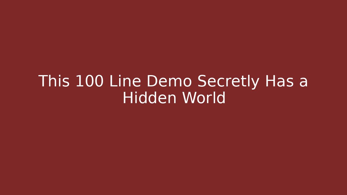 This 100 Line Demo Secretly Has a Hidden World