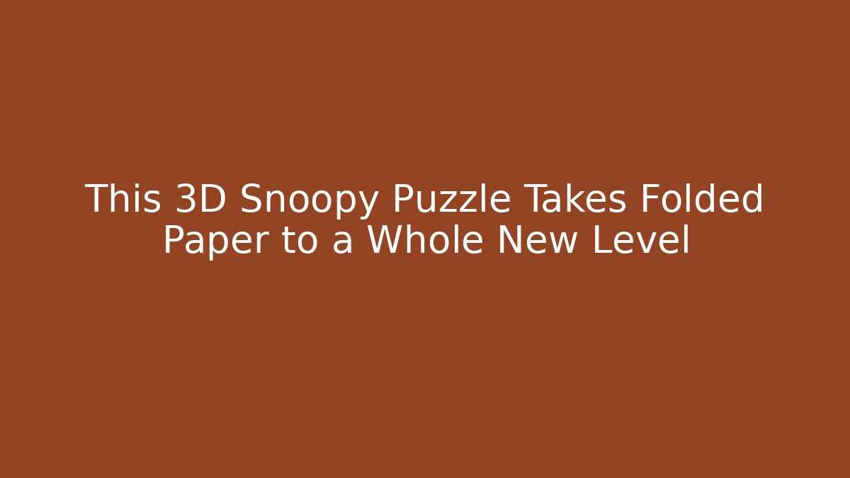 This 3D Snoopy Puzzle Takes Folded Paper to a Whole New Level