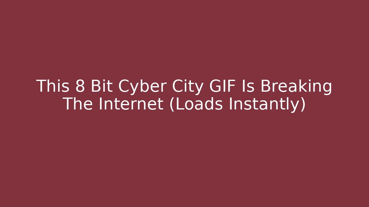 This 8 Bit Cyber City GIF Is Breaking The Internet (Loads Instantly)