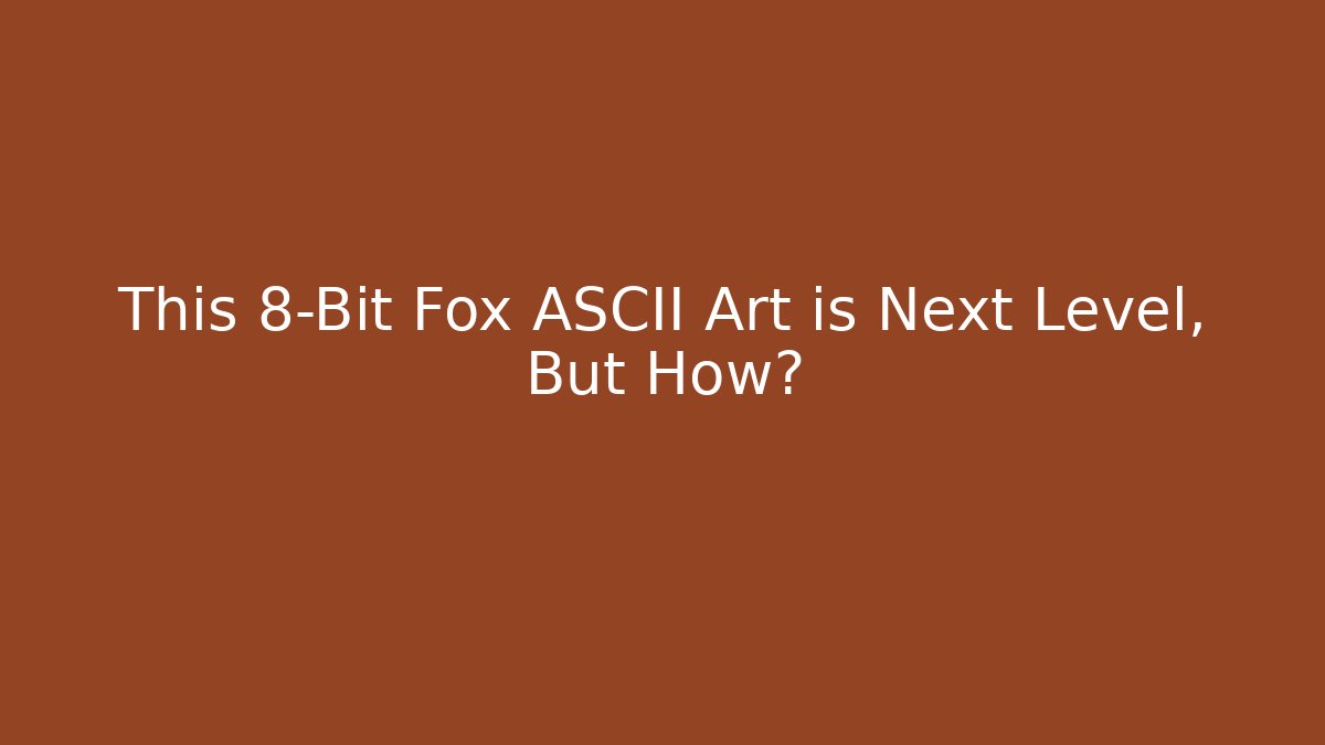 This 8-Bit Fox ASCII Art is Next Level, But How?