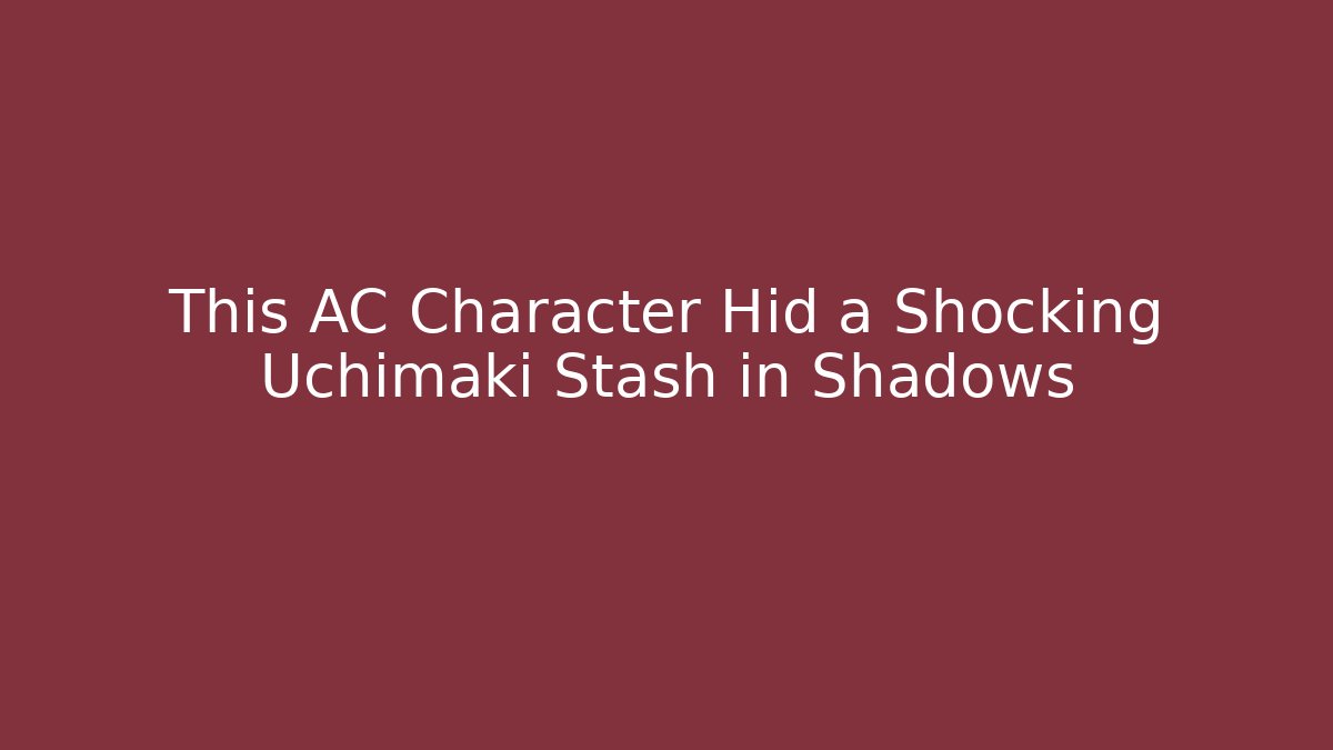 This AC Character Hid a Shocking Uchimaki Stash in Shadows
