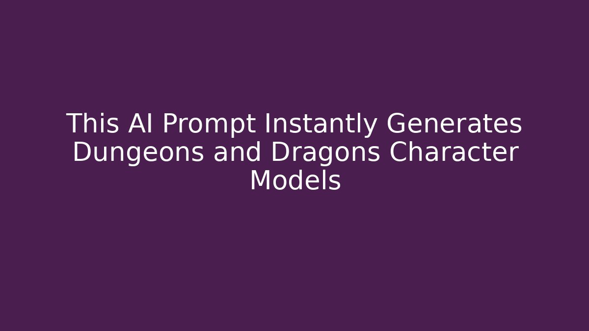 This AI Prompt Instantly Generates Dungeons and Dragons Character Models
