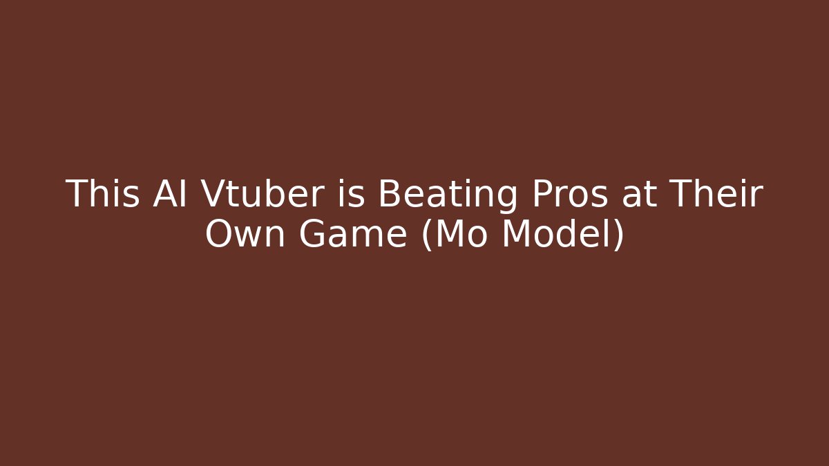 This AI Vtuber is Beating Pros at Their Own Game (Mo Model)