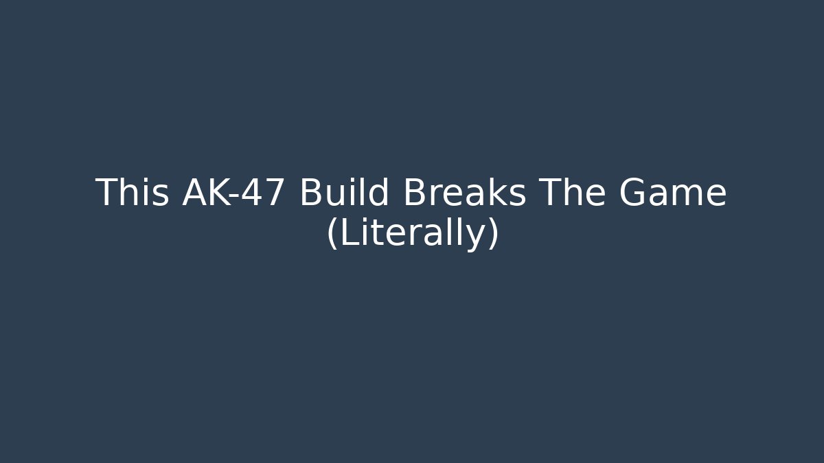 This AK-47 Build Breaks The Game (Literally)