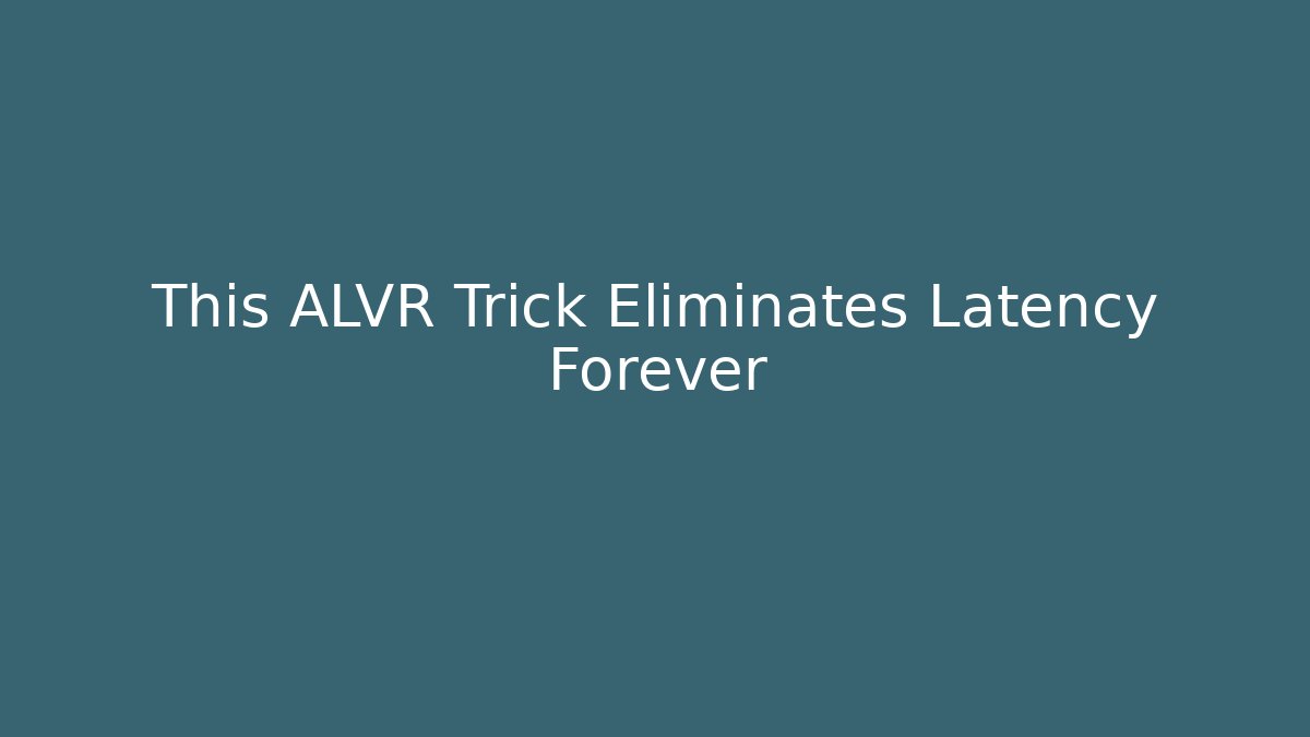 This ALVR Trick Eliminates Latency Forever