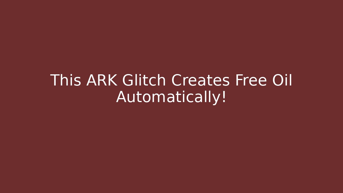 This ARK Glitch Creates Free Oil Automatically! - Vintage E-Juice