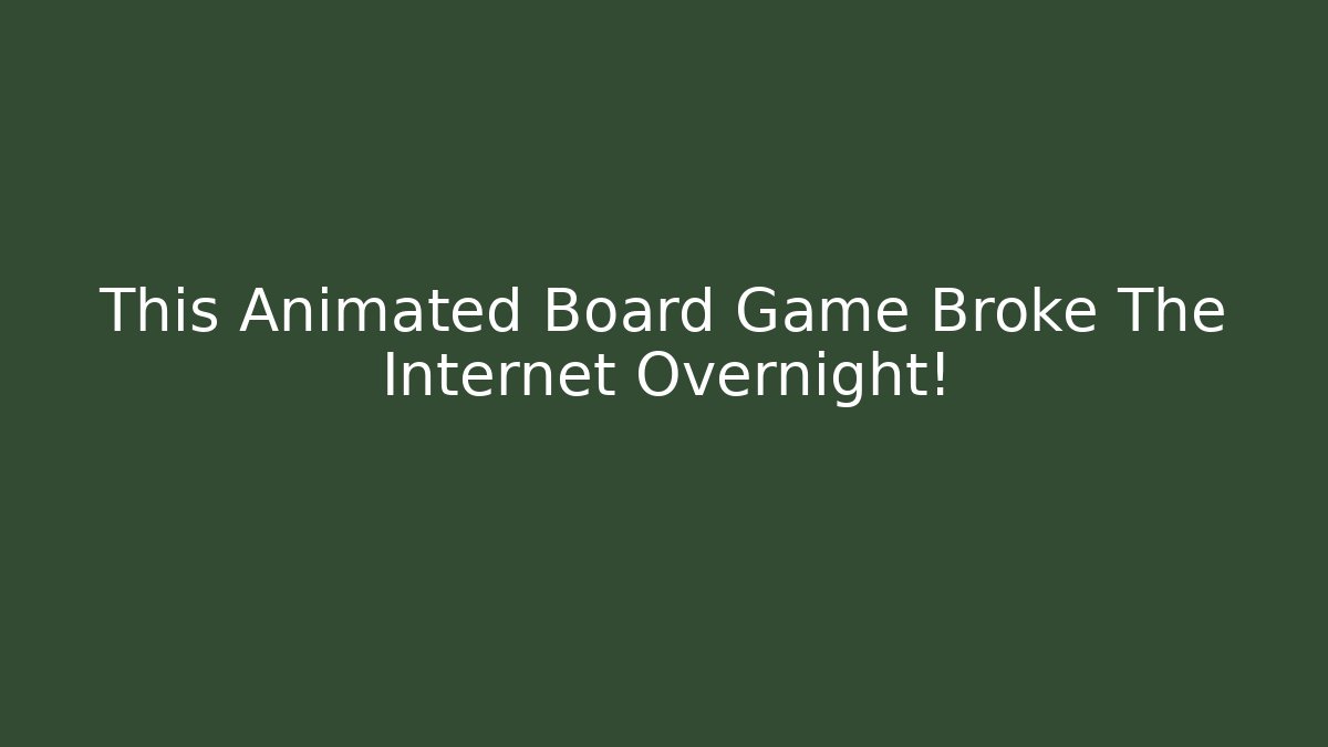 This Animated Board Game Broke The Internet Overnight!