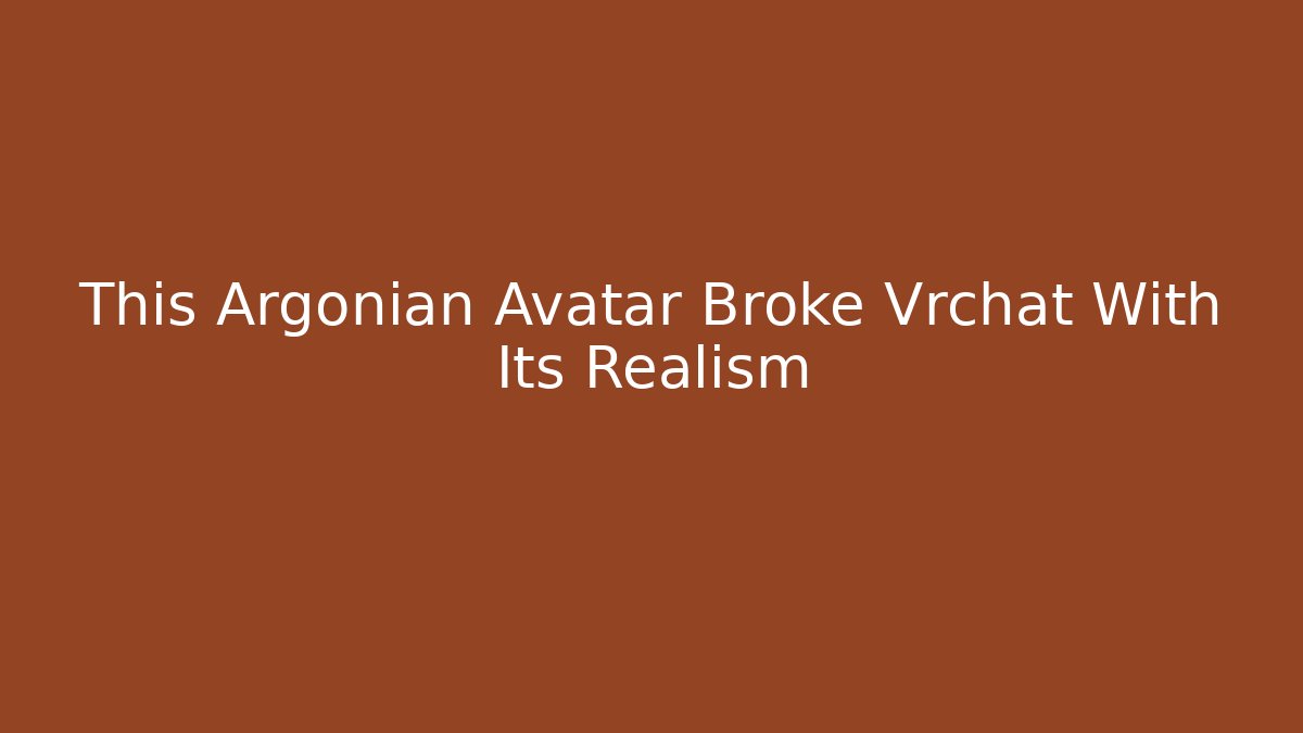This Argonian Avatar Broke Vrchat With Its Realism