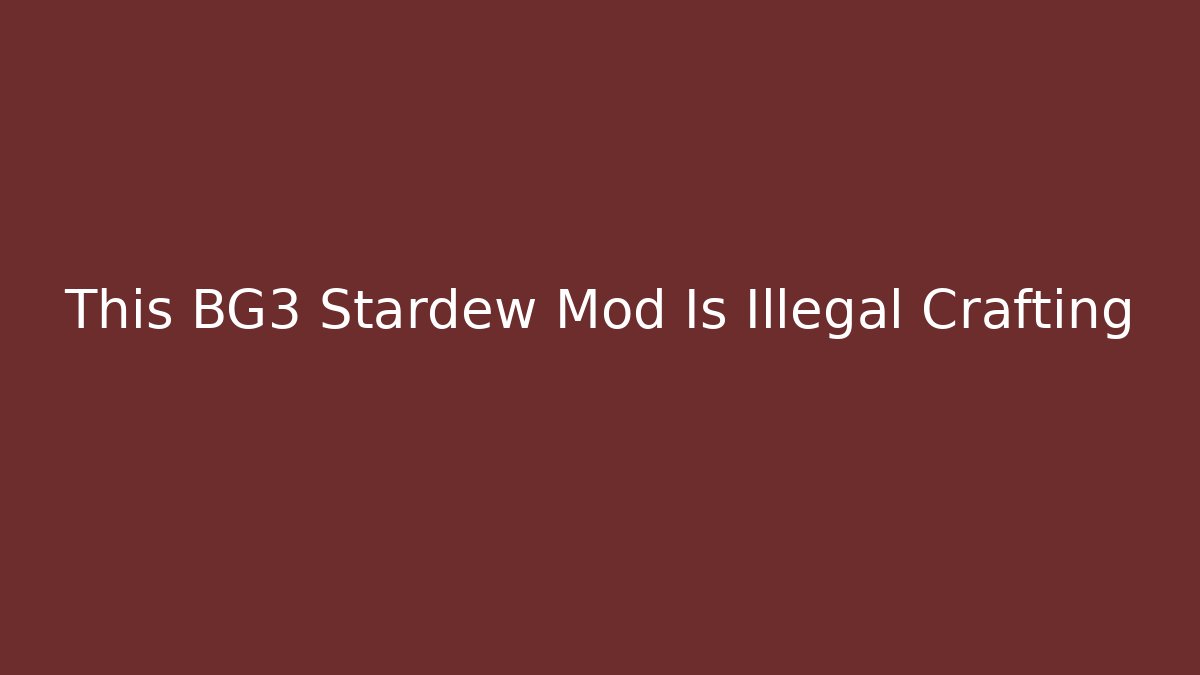 This BG3 Stardew Mod Is Illegal Crafting - Vintage E-Juice