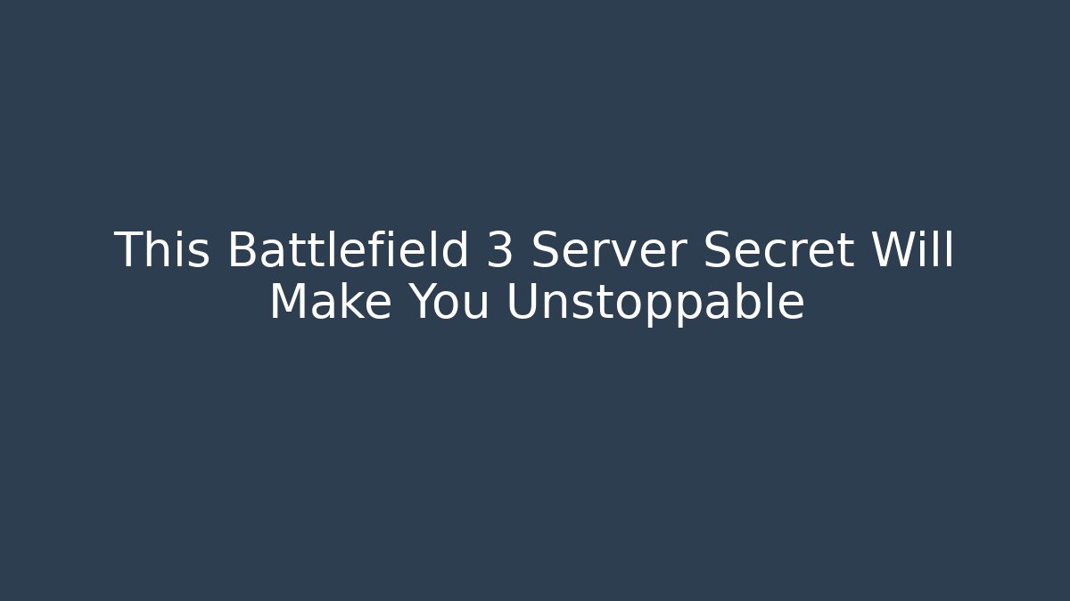 This Battlefield 3 Server Secret Will Make You Unstoppable