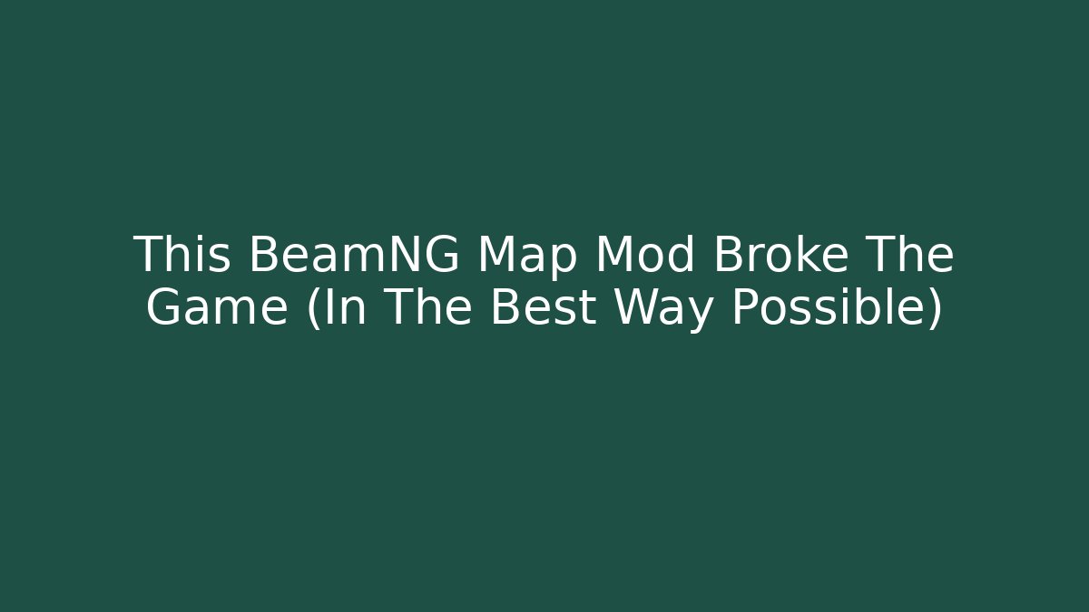 This BeamNG Map Mod Broke The Game (In The Best Way Possible)