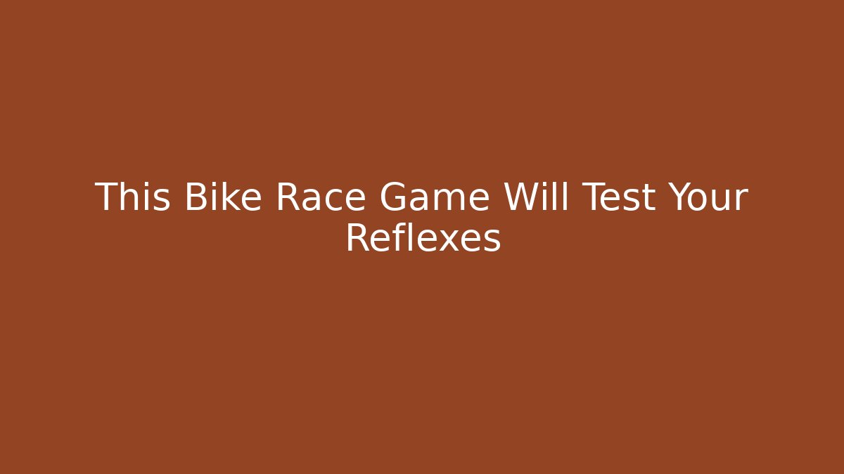 This Bike Race Game Will Test Your Reflexes - Vintage E-Juice