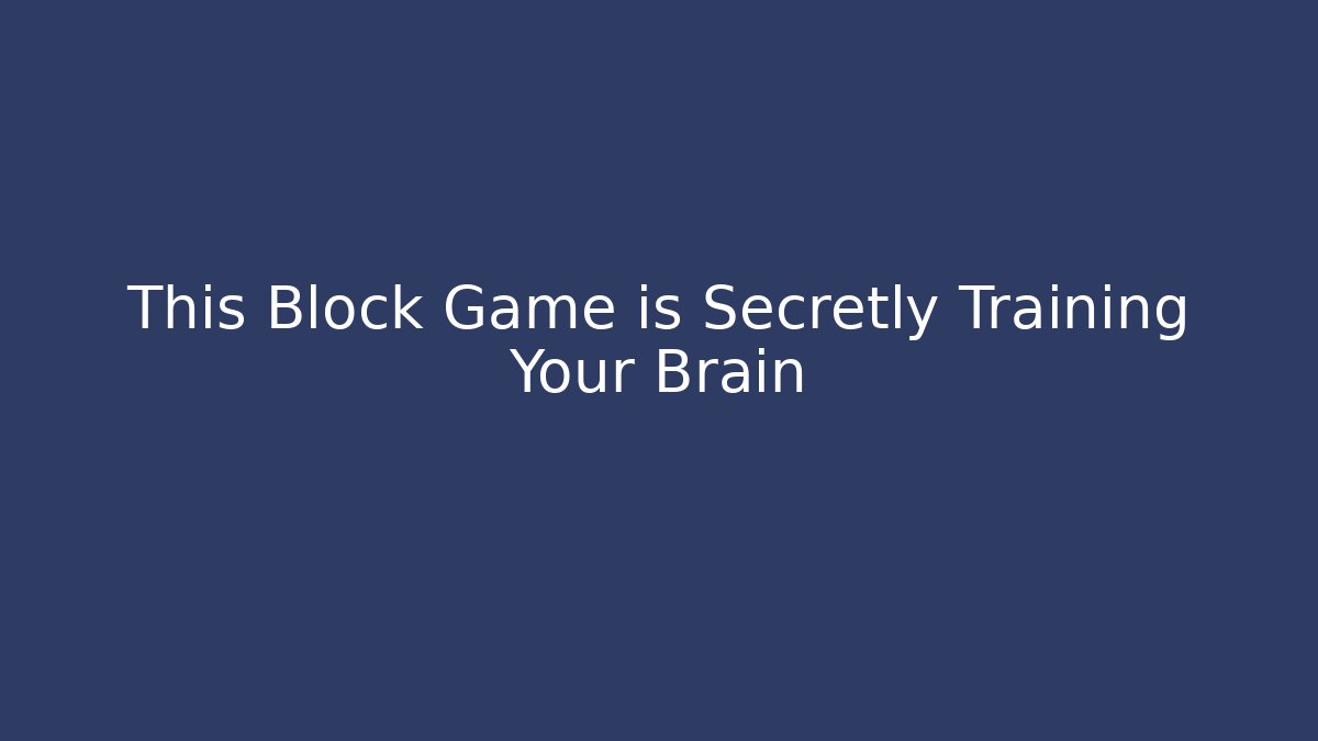 This Block Game is Secretly Training Your Brain