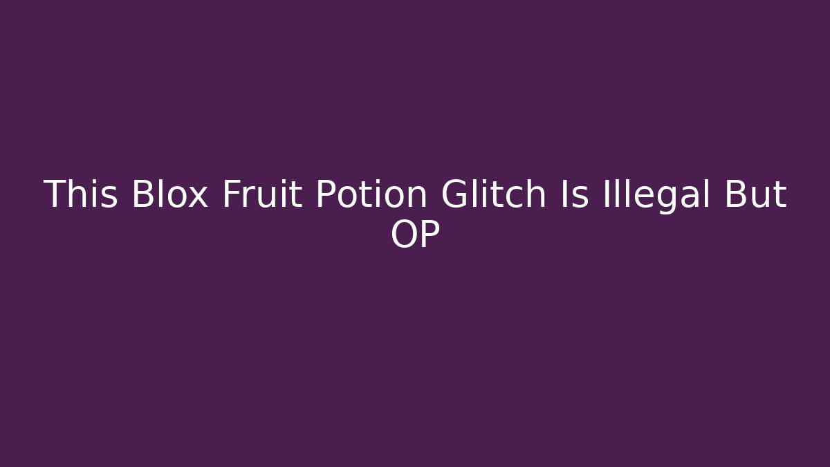 This Blox Fruit Potion Glitch Is Illegal But OP