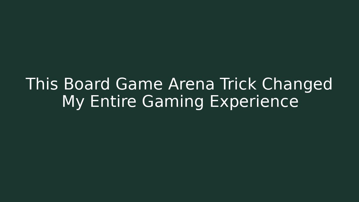 This Board Game Arena Trick Changed My Entire Gaming Experience