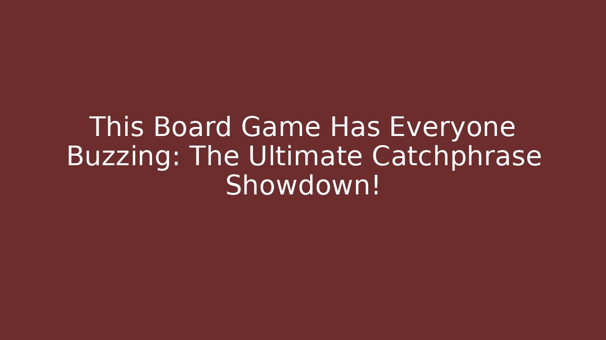 This Board Game Has Everyone Buzzing: The Ultimate Catchphrase Showdown! - Vintage E-Juice