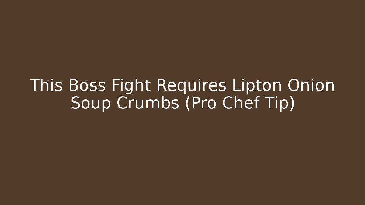 This Boss Fight Requires Lipton Onion Soup Crumbs (Pro Chef Tip)