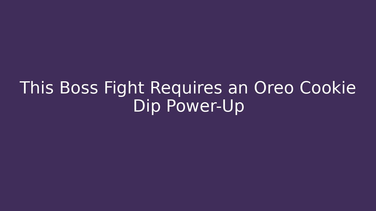 This Boss Fight Requires an Oreo Cookie Dip Power-Up