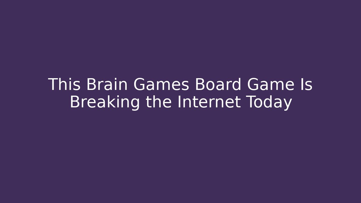 This Brain Games Board Game Is Breaking the Internet Today