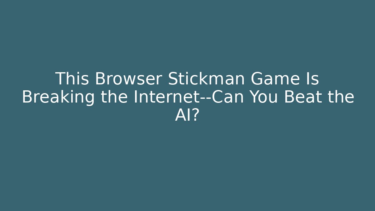 This Browser Stickman Game Is Breaking the Internet—Can You Beat the AI? - Vintage E-Juice