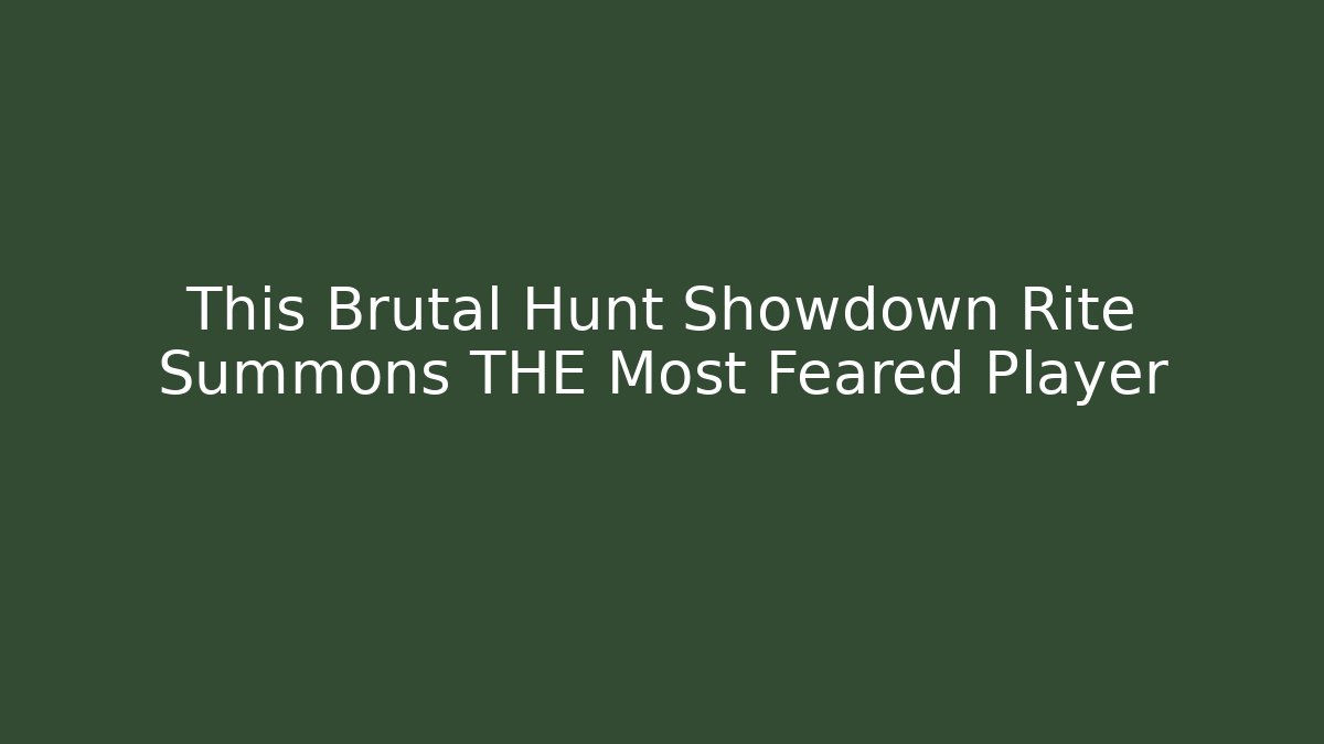 This Brutal Hunt Showdown Rite Summons THE Most Feared Player