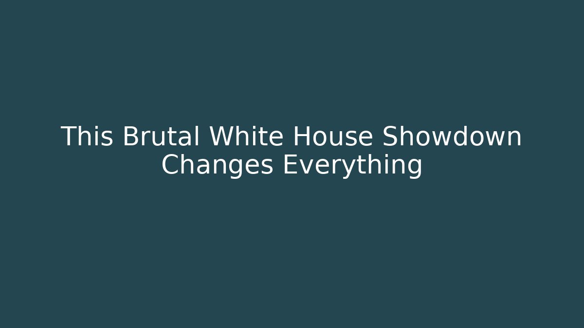 This Brutal White House Showdown Changes Everything