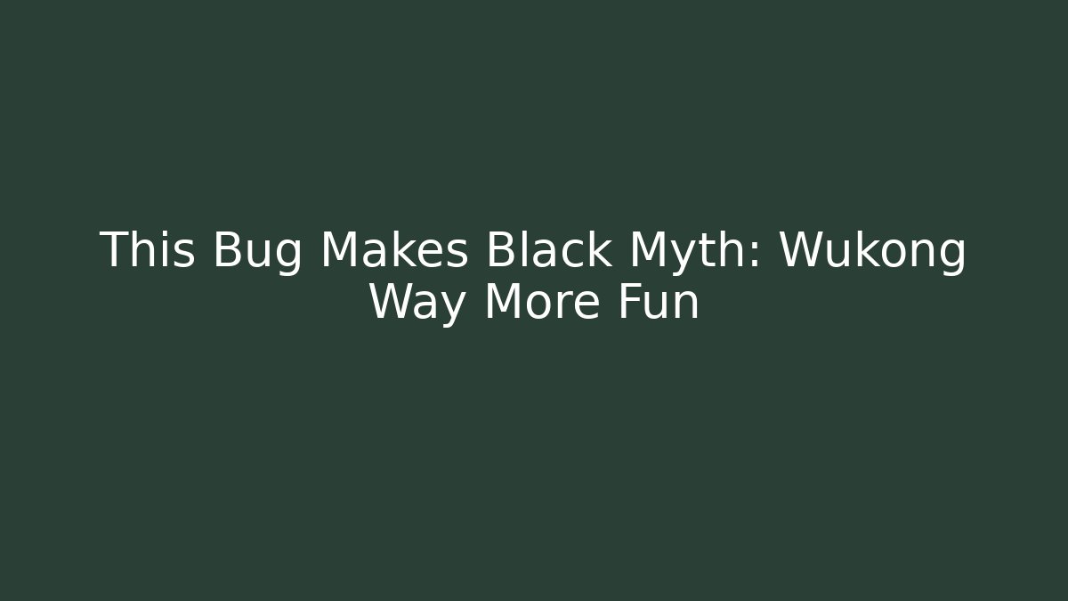 This Bug Makes Black Myth: Wukong Way More Fun