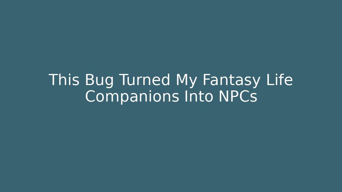 This Bug Turned My Fantasy Life Companions Into NPCs