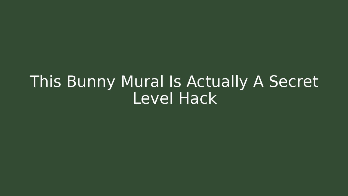 This Bunny Mural Is Actually A Secret Level Hack - Vintage E-Juice