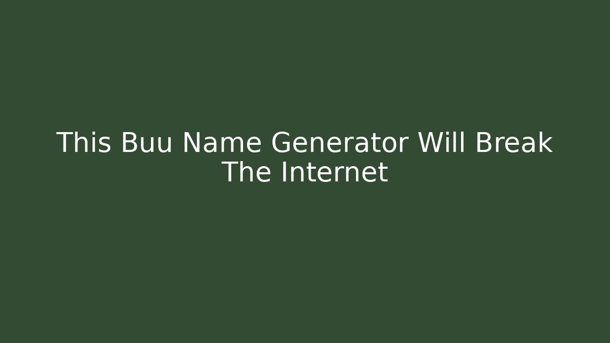 This Buu Name Generator Will Break The Internet