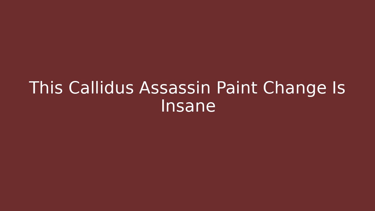 This Callidus Assassin Paint Change Is Insane - Vintage E-Juice