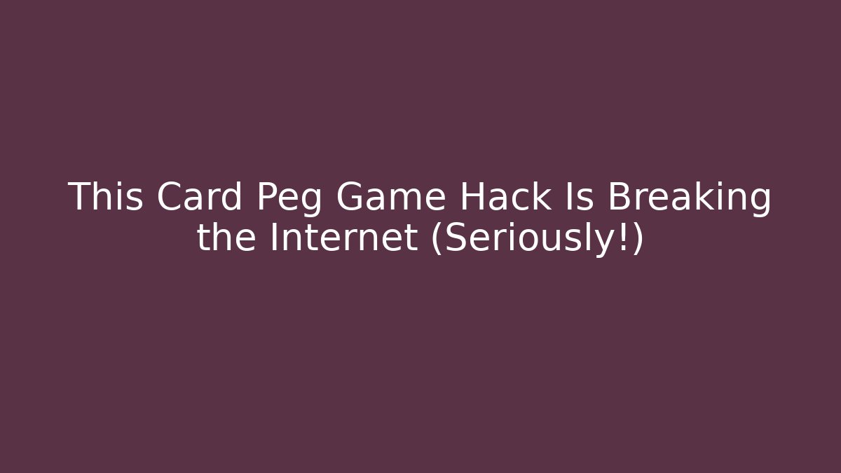 This Card Peg Game Hack Is Breaking the Internet (Seriously!)