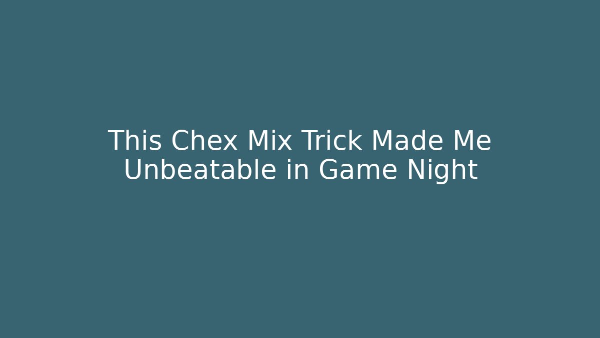This Chex Mix Trick Made Me Unbeatable in Game Night - Vintage E-Juice