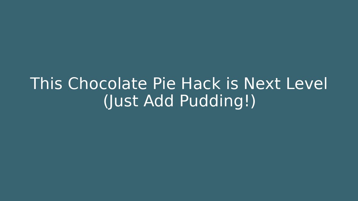 This Chocolate Pie Hack is Next Level (Just Add Pudding!)