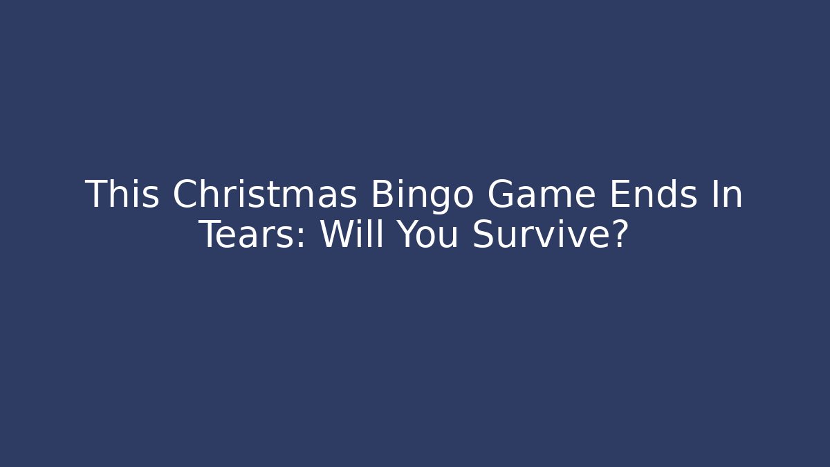 This Christmas Bingo Game Ends In Tears: Will You Survive? - Vintage E-Juice