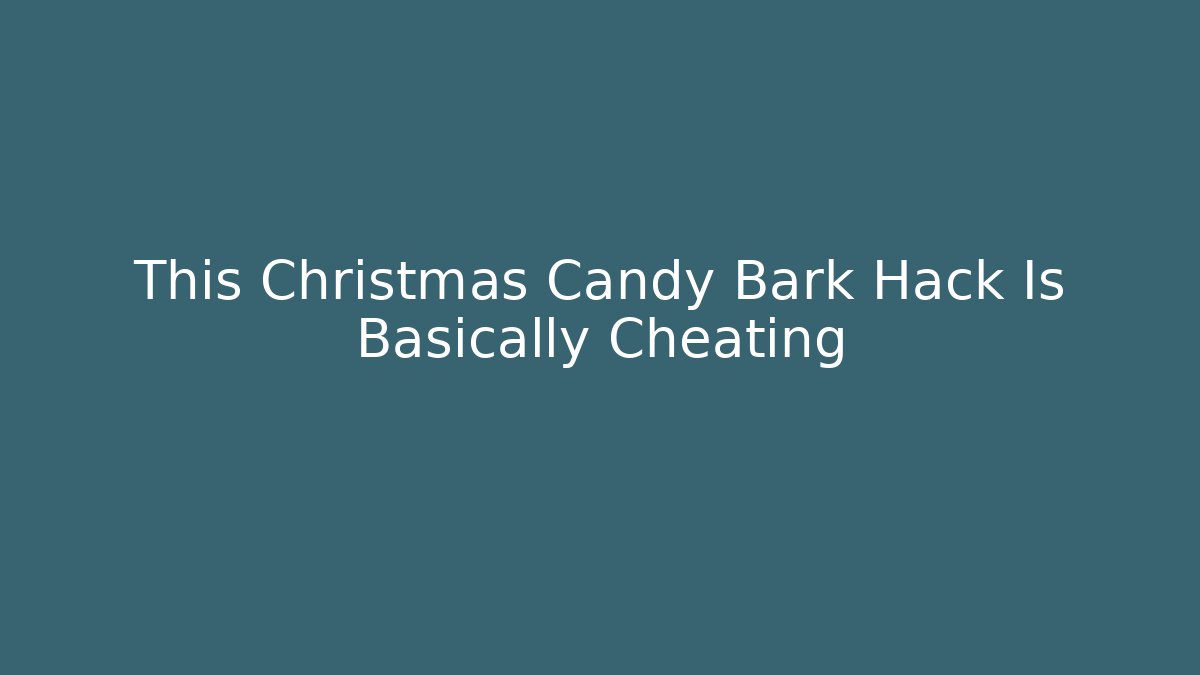 This Christmas Candy Bark Hack Is Basically Cheating - Vintage E-Juice