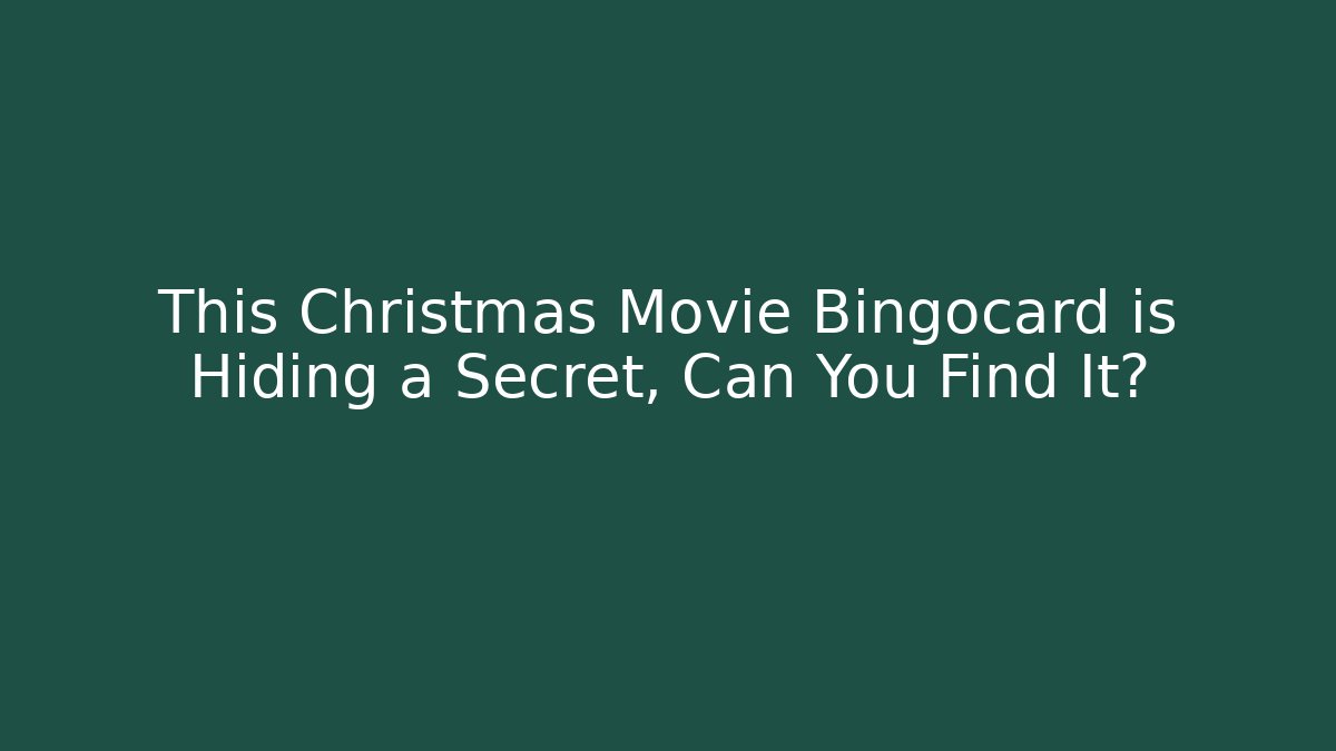 This Christmas Movie Bingocard is Hiding a Secret, Can You Find It?