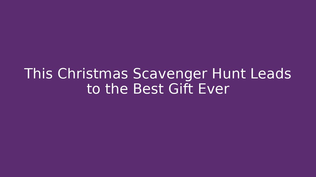 This Christmas Scavenger Hunt Leads to the Best Gift Ever - Vintage E-Juice